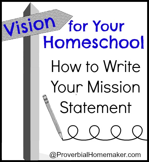 Vision for Your Homeschool: How to Write Your Mission Statement