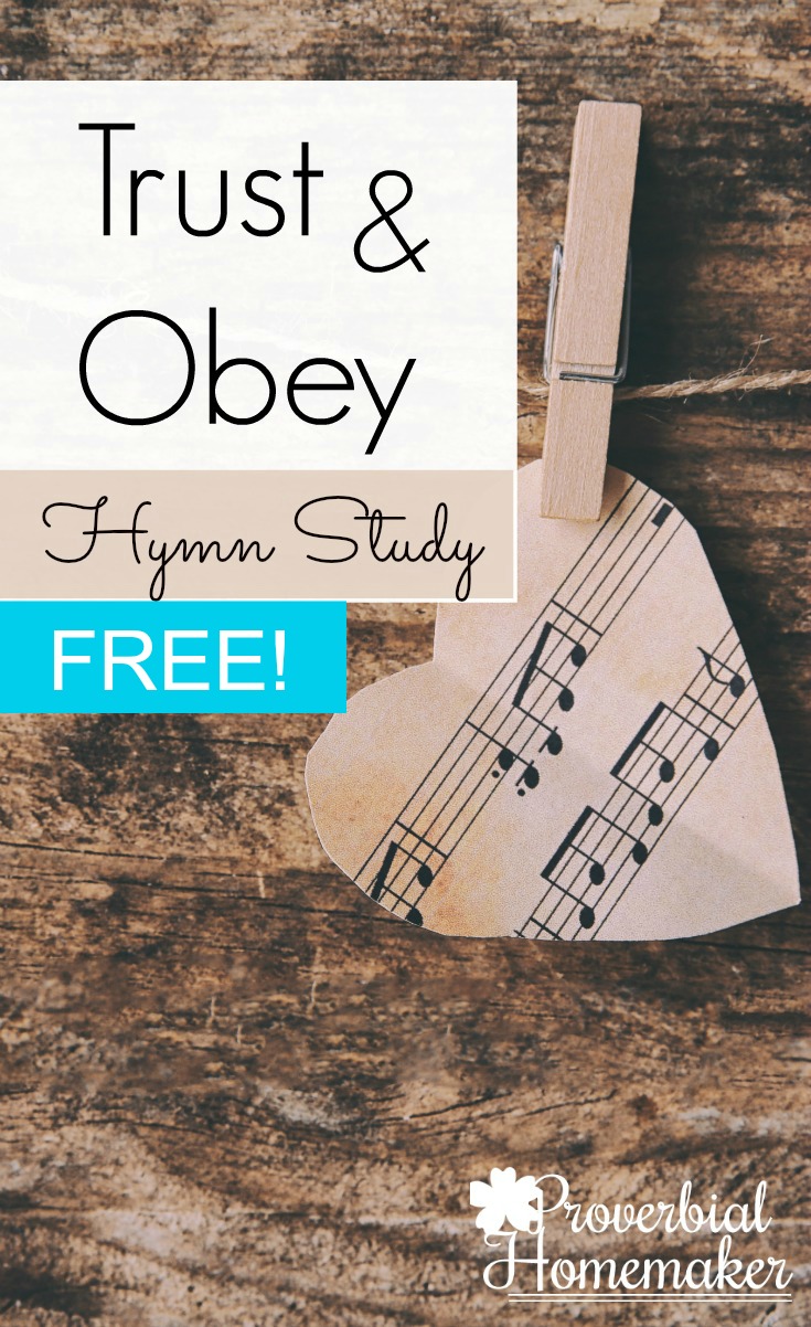Teach your kids to trust God and obey Him with this Trust and Obey Hymn Study!