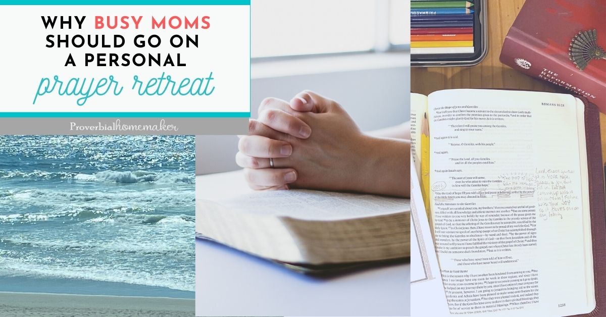 Are you a busy mom? Here's why taking personal prayer retreats can be such a blessing to you and your family, with tips on how to make it happen!