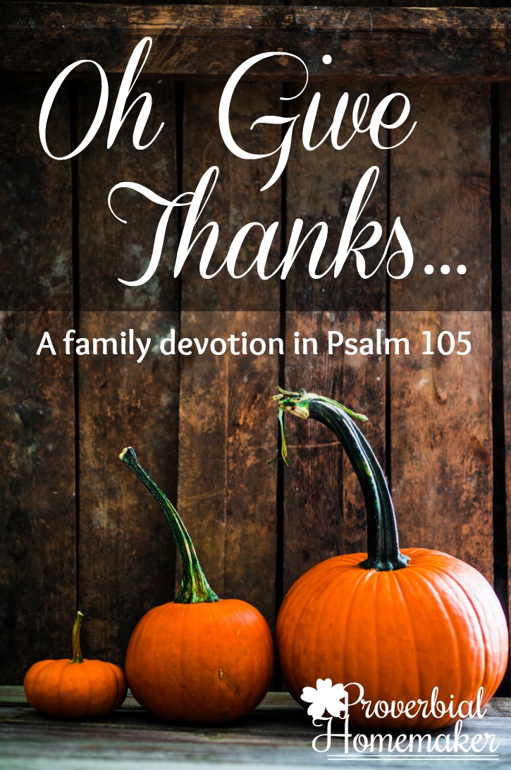 Oh Give Thanks... a simple 7-day devotion for a family Thanksgiving devotion or anytime of year! Includes a printable scripture poster from 