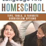 Bible-based language arts homeschool tips, resources, and curriculum