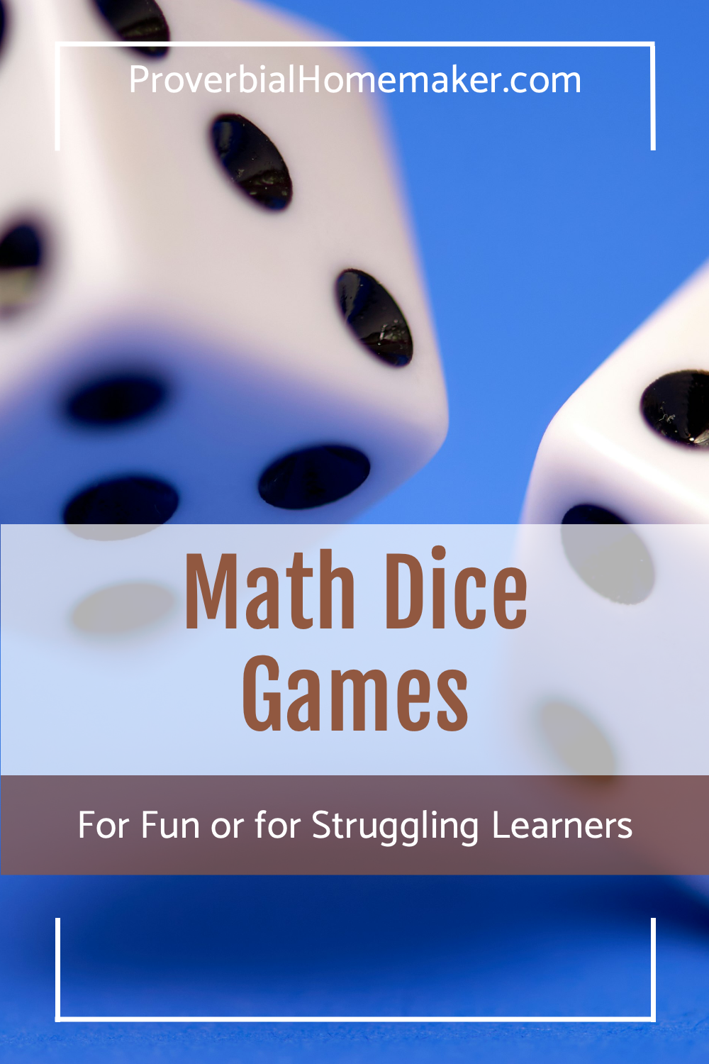 Math Dice Games for Fun — or for Struggling Learners - Proverbial Homemaker