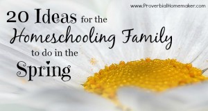 Ideas for homeschooling family to do in Spring