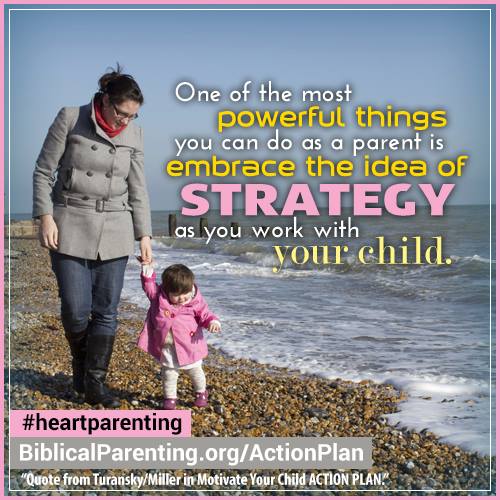 Embrace the idea of strategy in your parenting