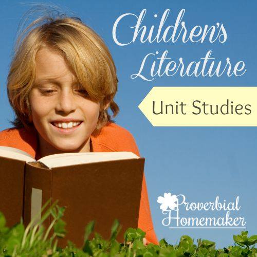 Children's Literature Unit Studies Series at Proverbial Homemaker