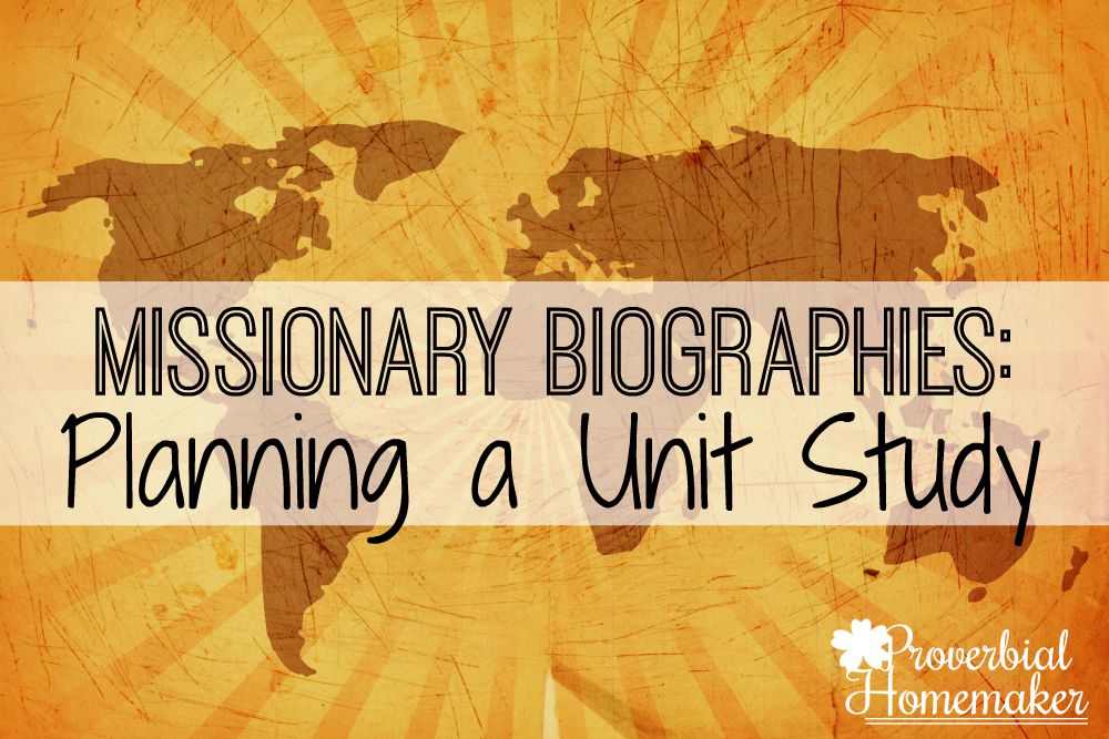 Planning a Unit Study Missionary Biographies