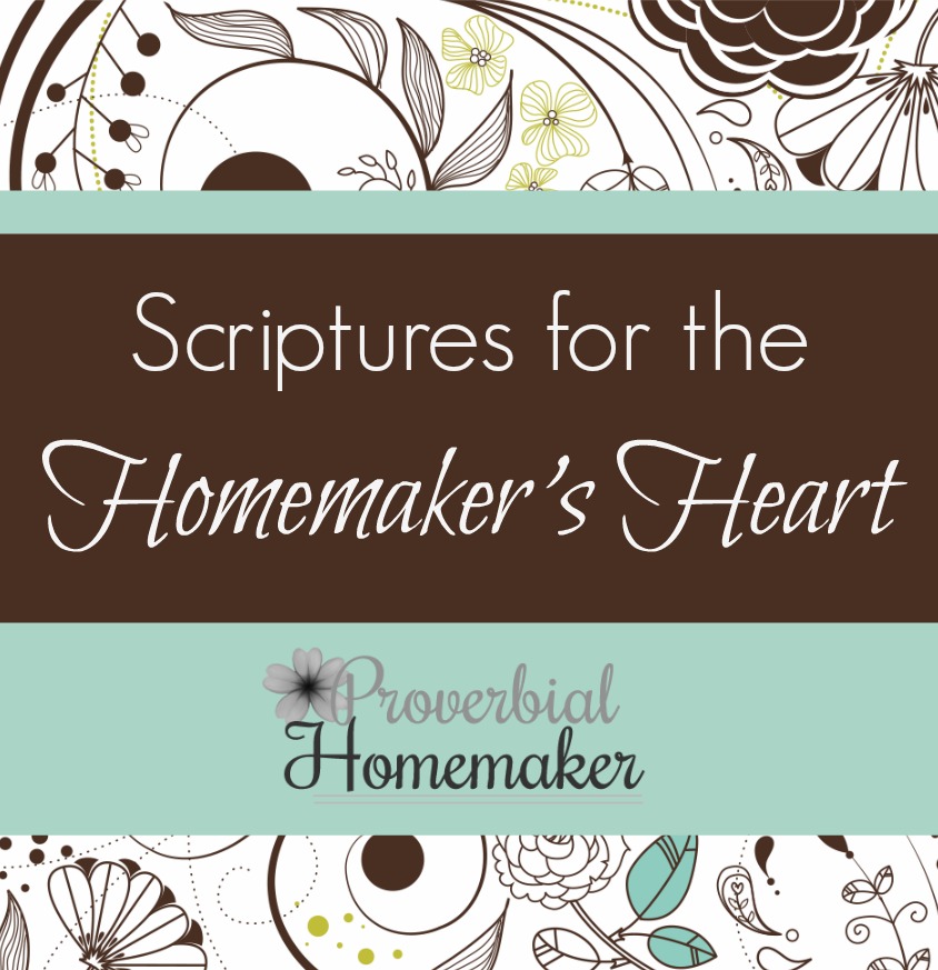 Scriptures for the Homemaker’s Heart (FREE Printable Scriptures)
