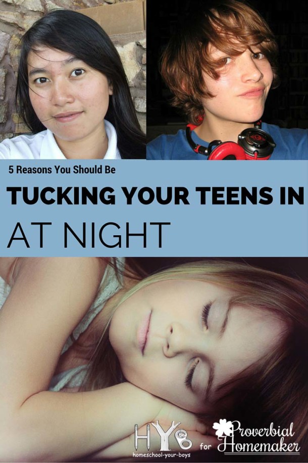 5 Reasons We Should Be Tucking Our Teens in At Night