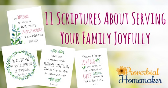 These are great scriptures to encourage you in serving your family joyfully and help you pray for them. Gorgeous scripture prints, too!