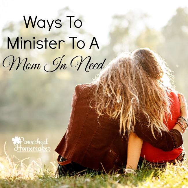 Ways To Minister To A Mom In Need