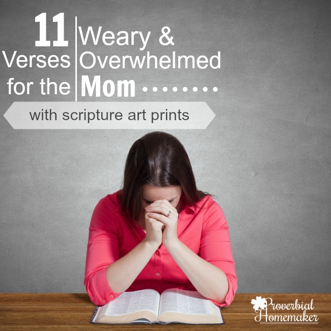 Love these verses and the beautiful scripture printables for the overwhelmed mom!