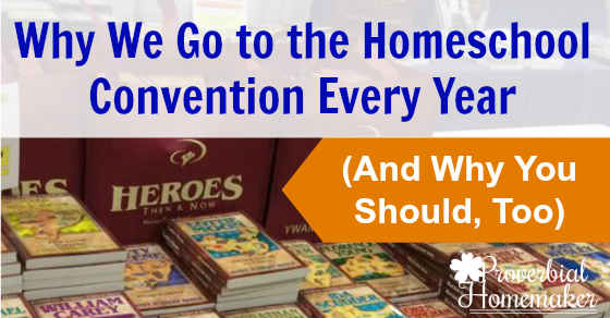 Why You Should Attend Your Homeschool Convention - Proverbial Homemaker