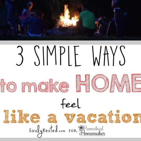 3 Simple Ways to Make Home Feel Like Vacation This Week