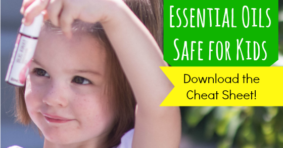 A list of Essential Oils Safe for Kids - download the Cheat Sheet!