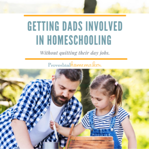 Get dads involved in homeschooling with these great tips from an experienced homeschool mom!