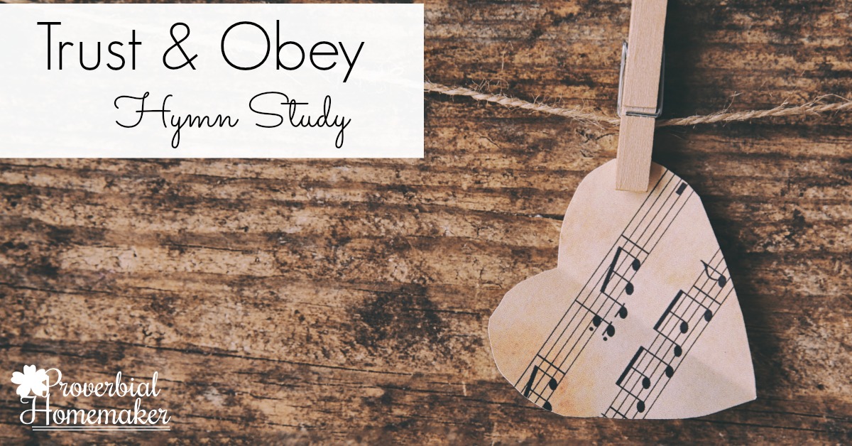 Teach your kids to trust God and obey Him with this Trust and Obey Hymn Study!