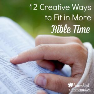 Having trouble fitting Bible study and Bible reading? Try these 12 creative ways to fit in more Bible time!