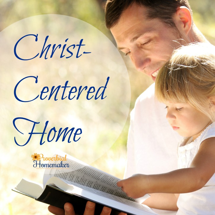 Cultivate a Christ-centered home with these tips and resources!