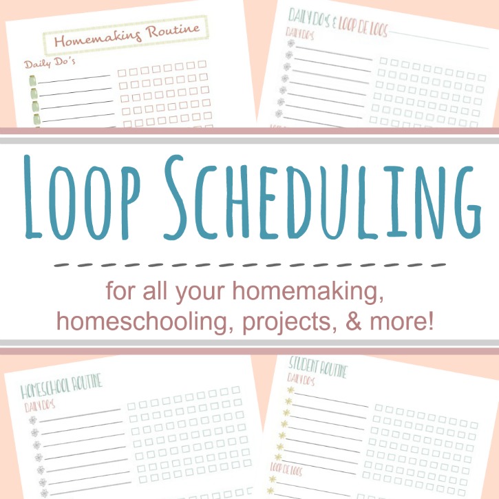 Use loop scheduling for flexible and effective task management - great for homeschooling, homemaking, and more!