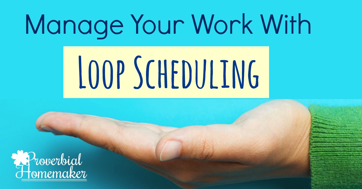 get-more-done-loop-scheduling-for-homeschooling-and-homemaking