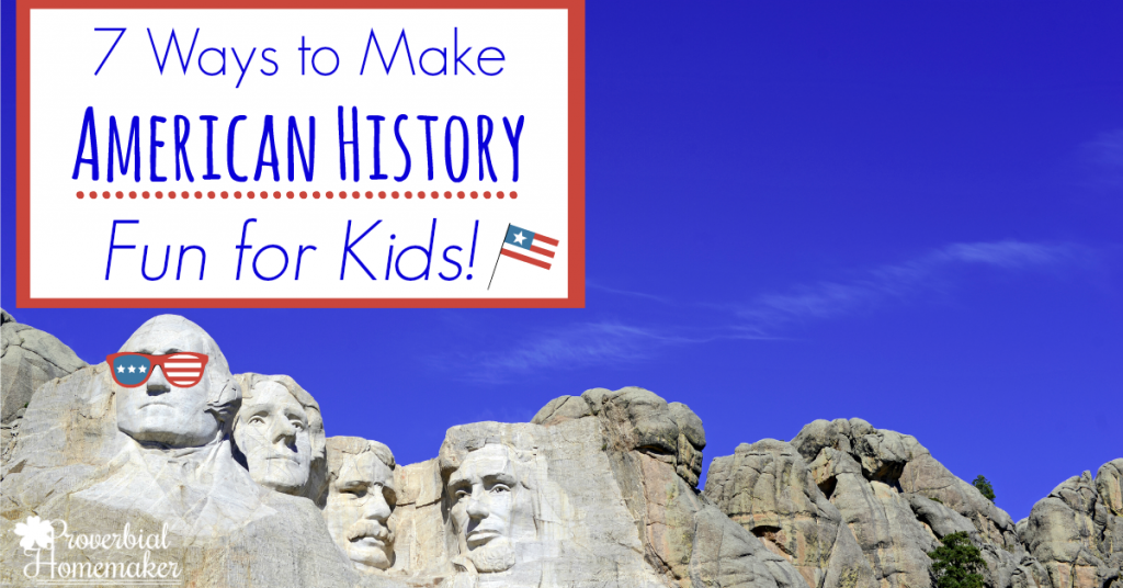 Looking for some simple ways to make American History fun for kids? Here are seven ideas with some fantastic resources!