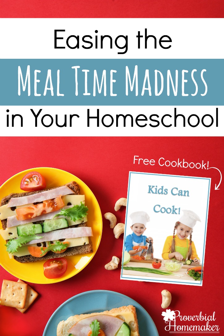 Easing the Mealtime Madness in Your Homeschool - Fantastic tips plus a FREE printable kids cookbook!