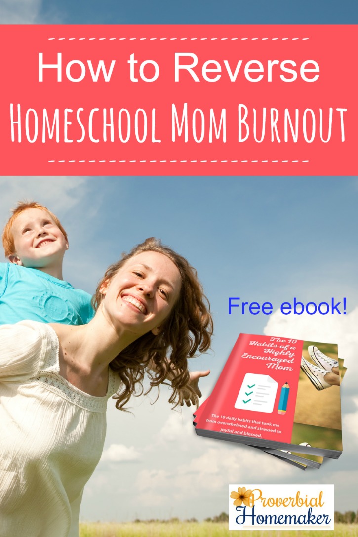 How to Reverse Homeschool Mom Burnout plus an ebook for encouragement and tips!