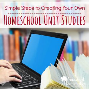 Simple Steps to Creating Your Own Homeschool Unit Studies PLUS a FREE printable to help you get started!