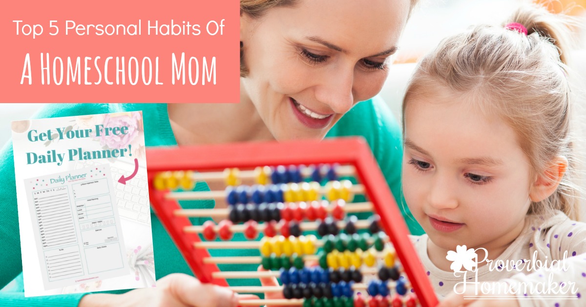 The Top 5 Personal Habits Of A Homeschool Mom - Plus a FREE printable planner to help!