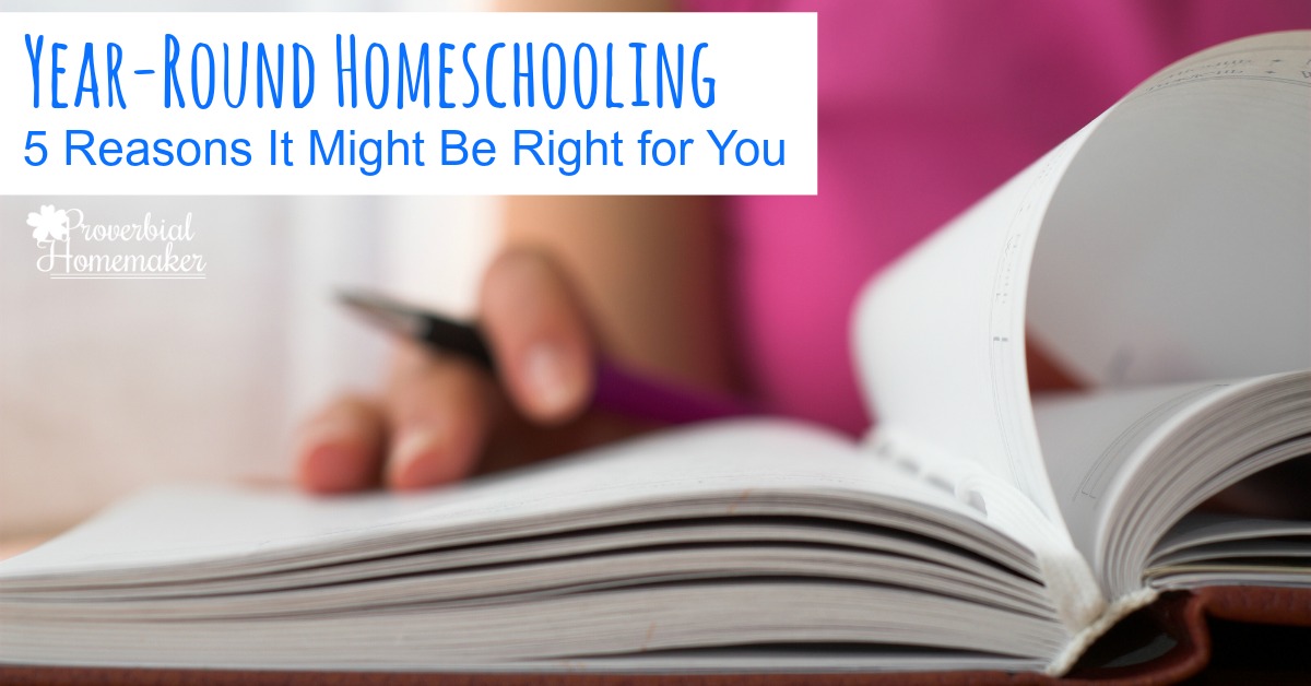 Year Round Homeschooling: 5 Reasons It May Be Right For You ...