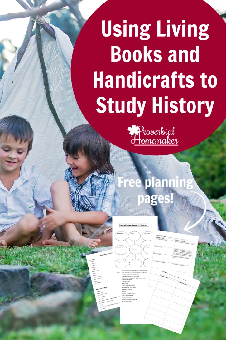 Using Living books and Handicrafts to Study History - with FREE printable planning pages!