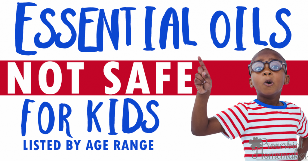 Essential Oils NOT Safe for Kids Proverbial Homemaker