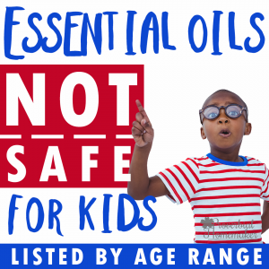 Want to use essential oils safely? Check out this HUGE list of essential oils NOT safe for kids, broken down by age rage, with extra safety tips!