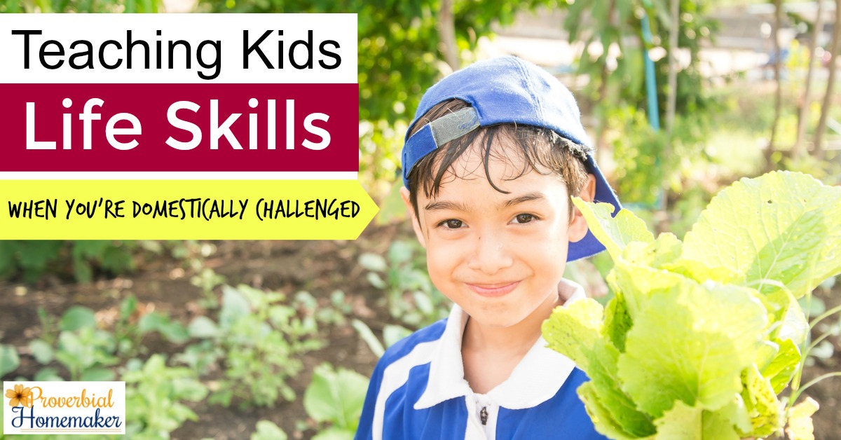 Teaching Kids Life Skills when you're domestically challenged - tips and tools to make it easy and fun!