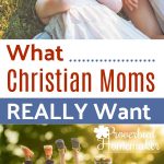 We may have a list of fun gifts and nice-to-haves on our wish list, but the things that matter most to Christian moms - the things we really long for deep down - are of even greater value.