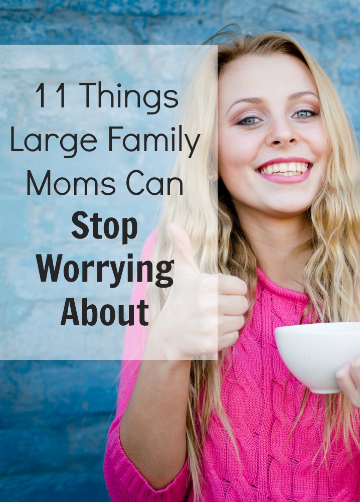11 Things Large Family Moms Can Stop Worrying About