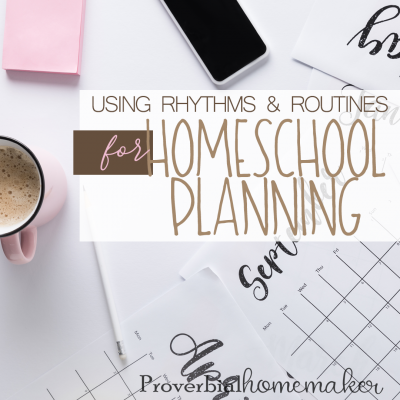 Using Rhythms & Routines for Homeschool Planning