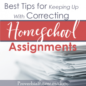 7 tips for keeping up with correcting homeschool assignments for the busy and large-family homeschool mom!