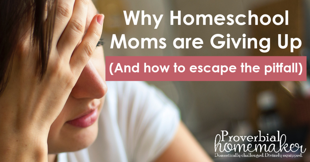 Why Homeschool Moms are Giving Up (and how to escape the pitfall ...