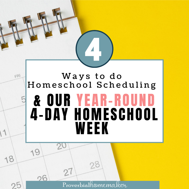 Four ways to do homeschool scheduling, tips on creating your own homeschool schedule, and a peek at our year-round 4-day homeschool week! #homeschool #homeschooling #homeschoolplanning #homeschoolschedule