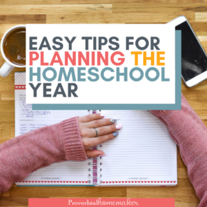 Looking ahead into the new school year and feeling overwhelmed? Get a handle on it by using these easy tips for planning the homeschool year! #homeschool #homeschooling #homeschoolplanning #planning