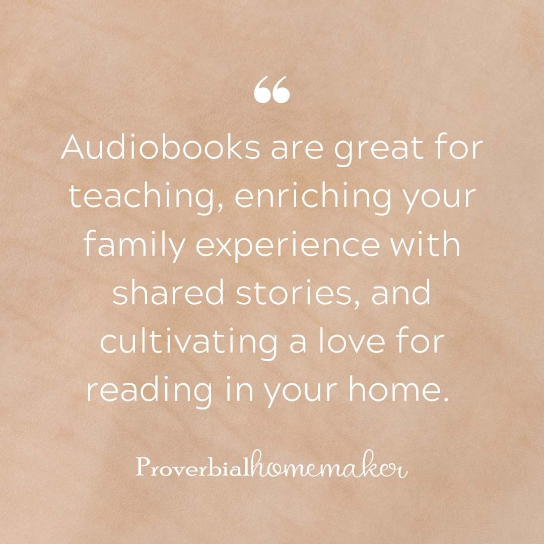 Audiobooks are great for teaching, enriching your family experience with shared stories, and cultivating a love for reading in your home. 