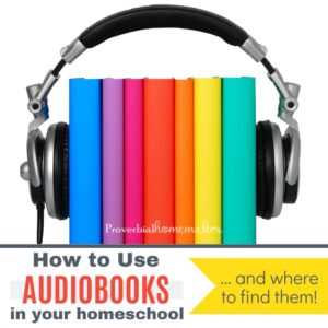 Tips for how to use audiobooks for homeschooling (subjects, special needs, etc.) and where to find the best audiobooks at good prices!