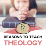Twaalf belangrijke redenen om kinderen theologie te onderwijzen.  Plus fantastische hulpmiddelen om het lesgeven in theologie aan kinderen leuk en gemakkelijk te maken!
