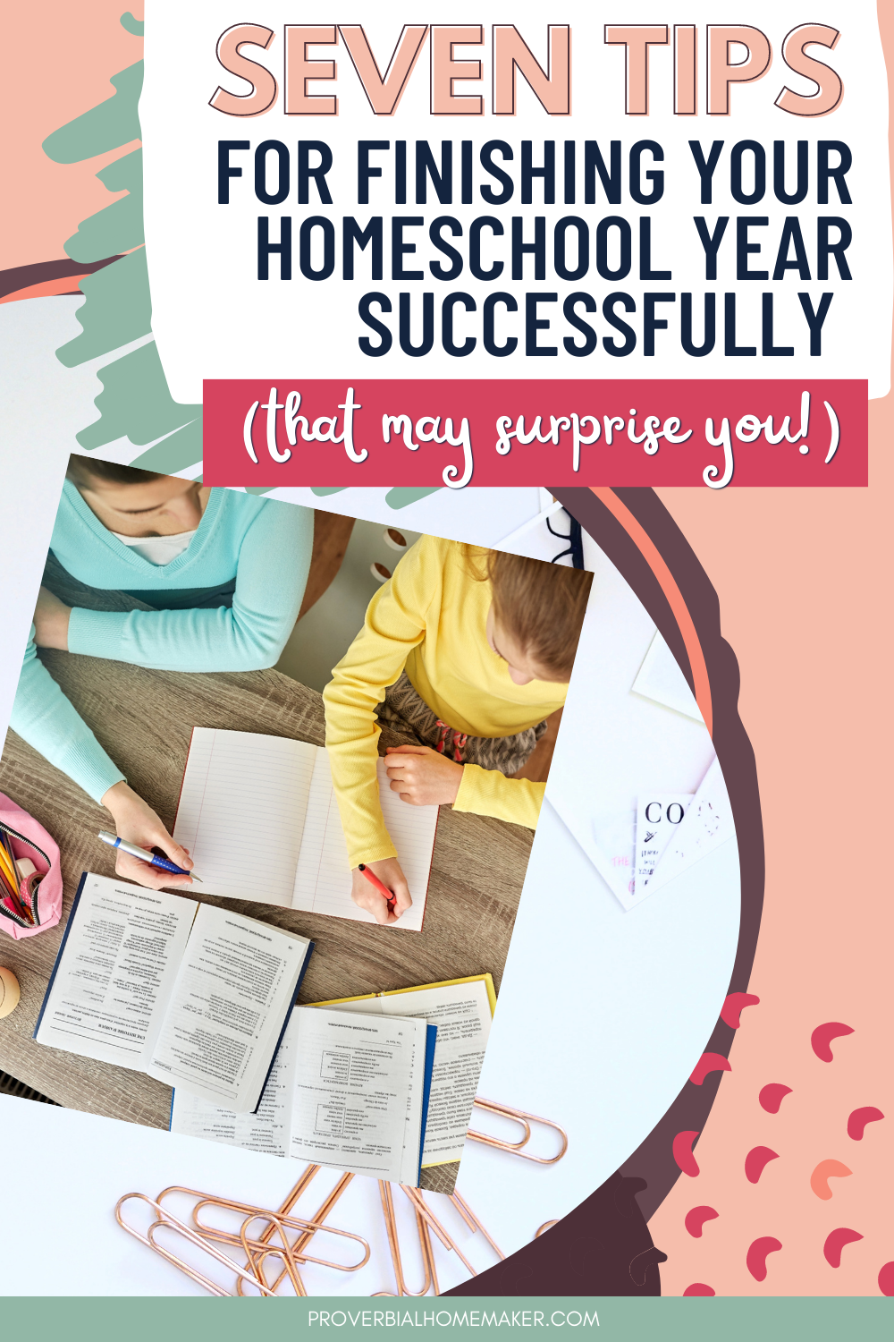 Sail into the end of the school year with confidence! 7 tips for finishing your homeschool year successfully. (Some of these tips may surprise you!)