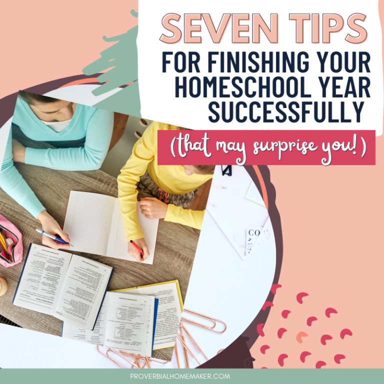 Sail into the end of the school year with confidence! 7 tips for finishing your homeschool year successfully. (Some of these tips may surprise you!)