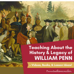 Free William Penn unit study for homeschool and a FREE documentary - Penn's Seed: The Awakening